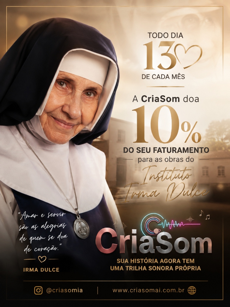 Campanha CriaSom — Doação de 10% do faturamento para as obras do Instituto Irmã Dulce